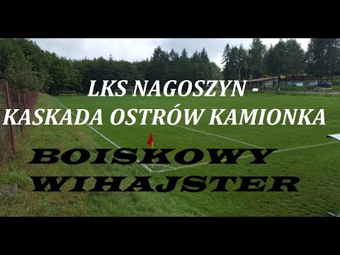 LKS Nagoszyn - Kaskada 3:4 oficjalny skrót - BOISKOWY WIHAJSTER