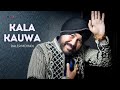 Daler Mehndi Kala Kauwa Official Lyric Video Nach Ni Shaam Kaure