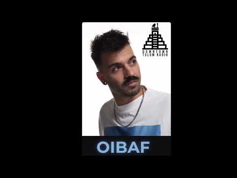 Oibaf @ Downtown Tulum Radio (The Guest Mix)