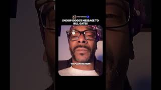 Snoop Dogg's message to Bill Gates