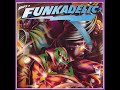 Funkadelic - You'll Like It Too