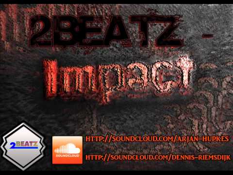 2BEATZ - Impact (Original Mix) (Arjan Hupkes & Dennis Riemsdijk)
