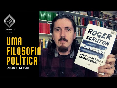 Uma filosofia poltica - Roger Scruton (Djesniel Krause)