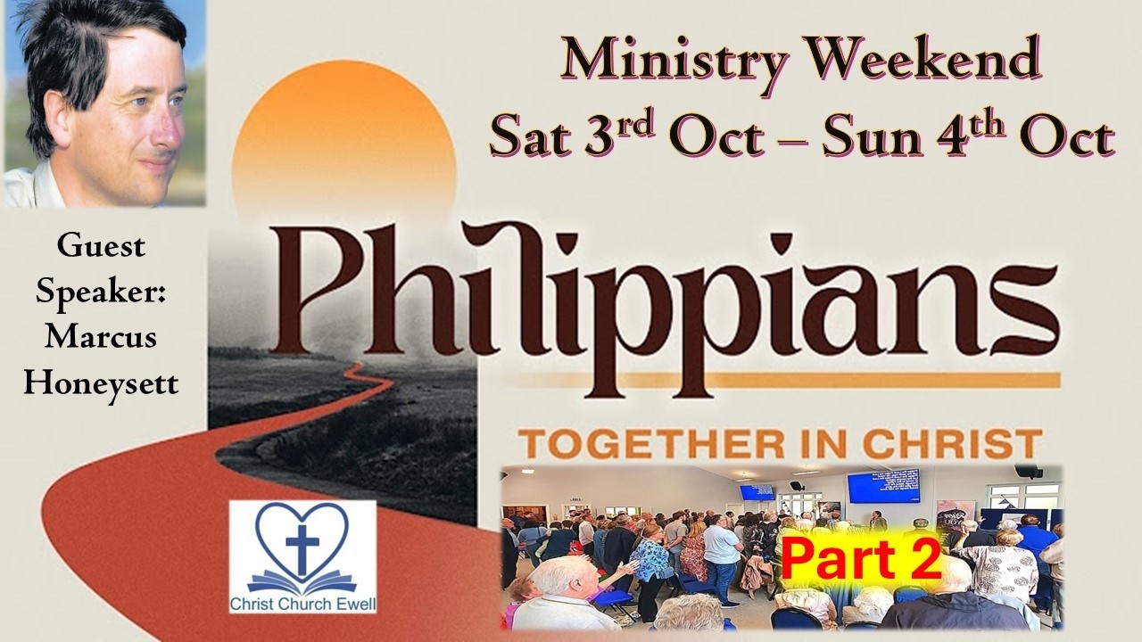 Ministry Weekend - "Living Together As The Body of Christ" - Philippians - PART 2 (Sat 3rd Oct 2026)