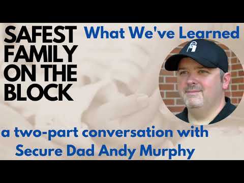 What We've Learned with Secure Dad Andy Murphy (Safest Family on the Block S2E6)