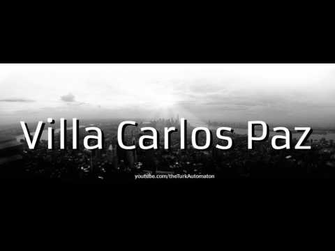 How to pronounce Villa Carlos Paz in Spanish