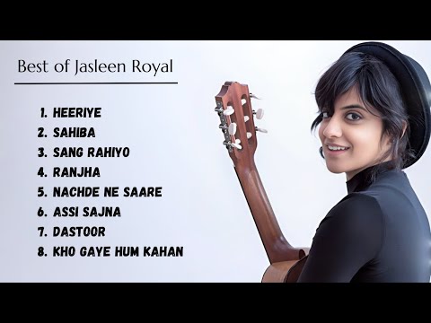 Best of Jasleen Royal | Jukebox Compilation | HEERIYE | SAHIBA | SANG RAHIYO | KHO GAYE HUM KAHAN