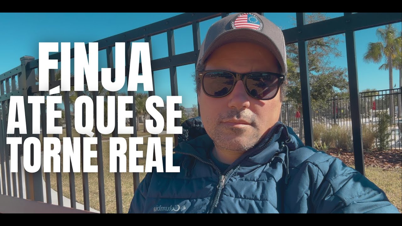 FINJA ATÉ QUE SE TORNE REAL