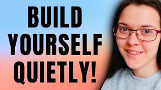 Build Yourself Quietly...