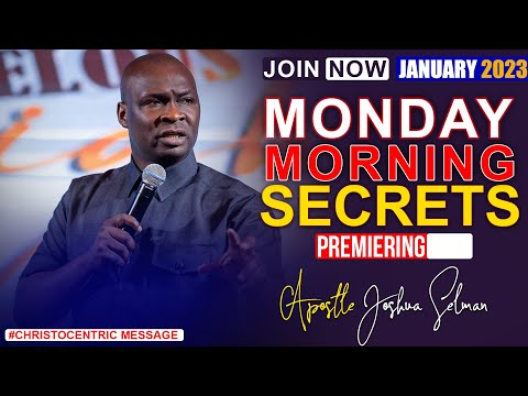 MONDAY SECRETS, 23RD JANUARY 2023 - APOSTLE JOSHUA SELMAN Commanding Your Morning