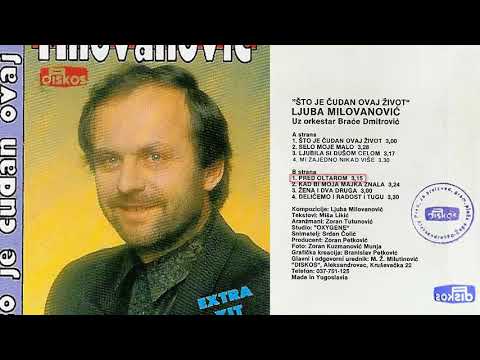 Ljuba Milovanovic - Pred oltarom - (Audio 1993)