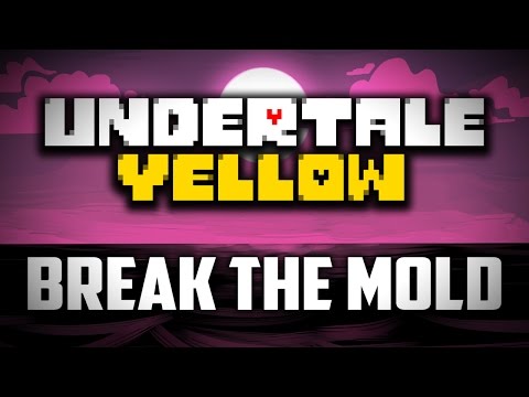 Break the Mold - Undertale Yellow OST