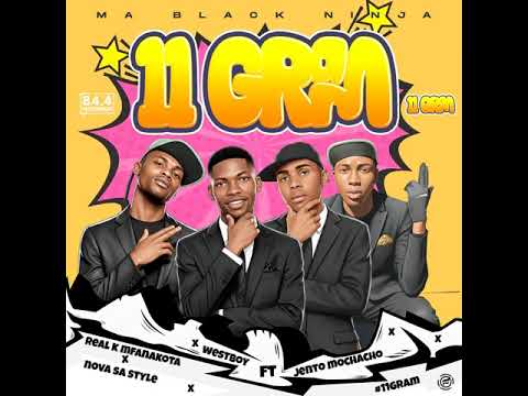 11 GRAM &middot; REAL K MFANAKOTA &middot; NOVA SA STYLE &middot; WESTBOY &middot; JENTO MOCHACHO