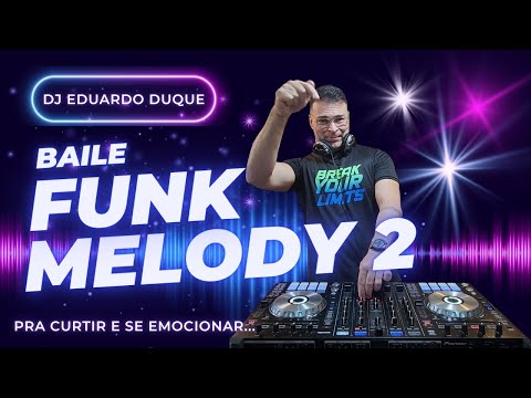 Baile Funk Melody (Edição 2) - As Clássicas das Antigas do Melody Internacional Playlist Mixada