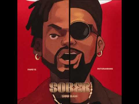 Fameye x Patoranking - Sober (Soo Bad)