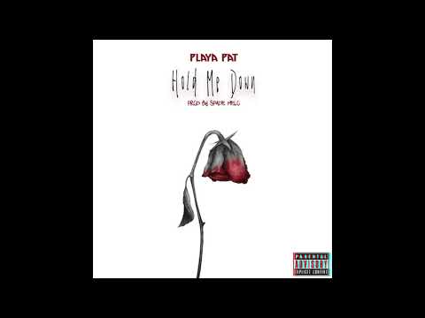 Playa Pat - Hold Me Down Prod. By SpadeWorthMs x TillaGoinIn