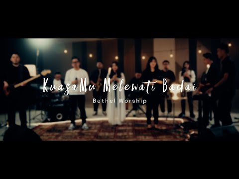 KuasaMu Melewati Badai - Bethel Worship