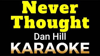 Never Thought - Dan Hill (KARAOKE)