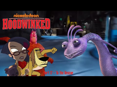 Hoodwinked Part 17 - To the Rescue