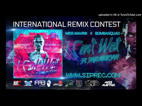 Miss Mavrik X Bombasquad ft. Fab Morvan – I Can’t Wait (Arenaissance Remix)