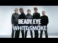 Beady Eye - White Smoke 