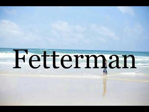 How To Pronounce Fetterman🌈🌈🌈🌈🌈🌈Pronunciation Of Fetterman