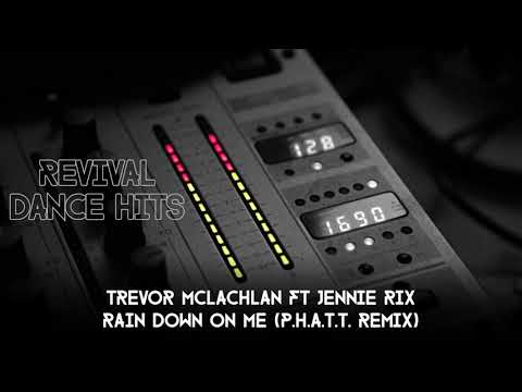 Trevor Mclachlan Ft Jennie Rix - Rain Down On Me (P.H.A.T.T. Remix) [HQ]