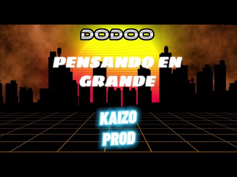 PENSANDO EN GRANDE - DODOO (KAIZO PROD)