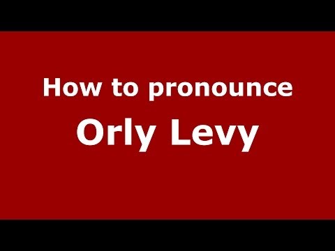 How to pronounce Orly Levy (Arabic/Morocco) - PronounceNames.com