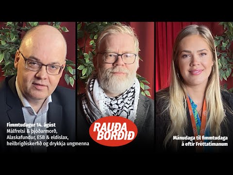 Málfrelsi & þjóðarmorð, Alaskafundur, ESB & eldislax, heilbrigðiskerfið og drykkja ungmenna