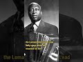 Lead Belly, Blues Legends & Convicted Killer?