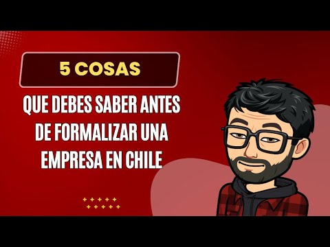 5 Cosas que debes saber antes de formalizar una empresa en Chile