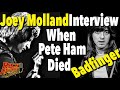 The Badfinger Tragedy, Joey Molland talks about Pete Ham's Death