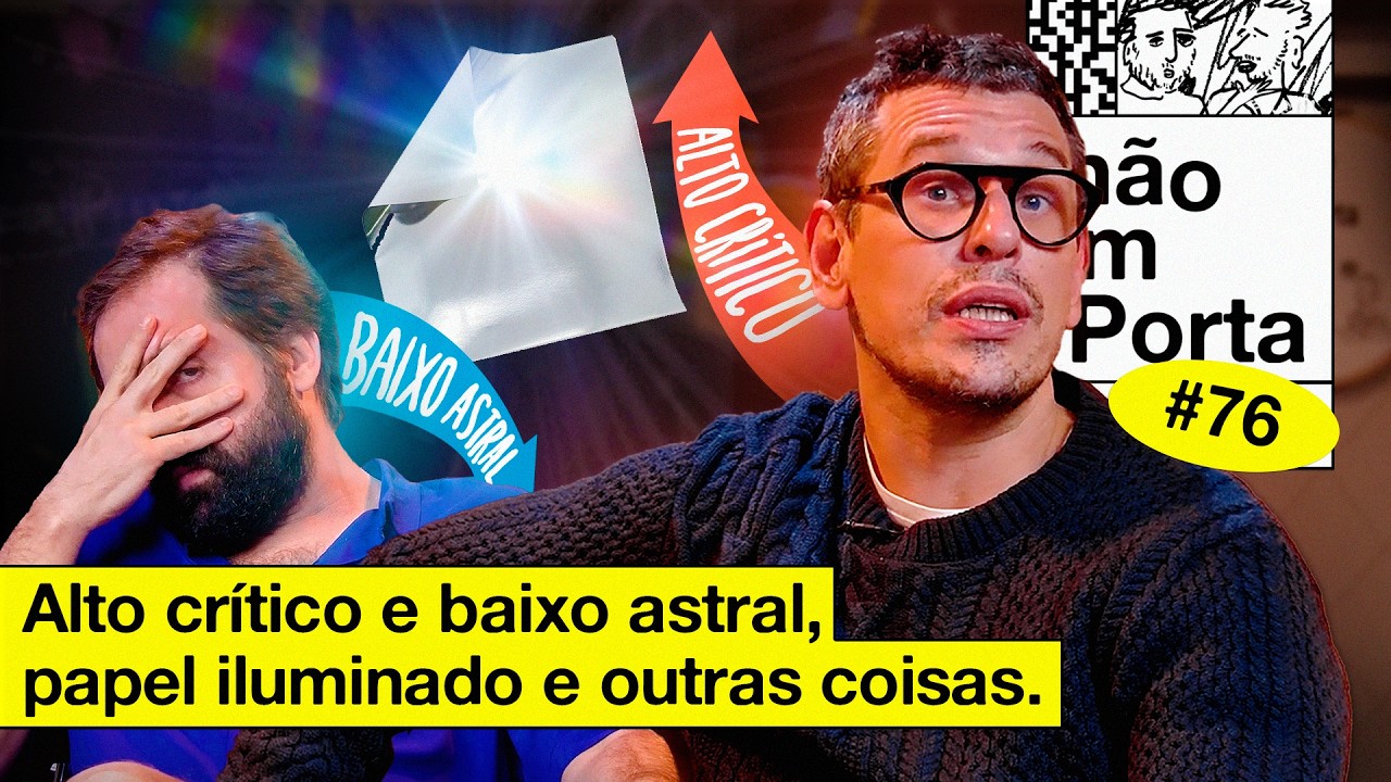 ALTO CRÍTICO E BAIXO ASTRAL, PAPEL ILUMINADO E OUTRAS COISAS | NÃO IMPORTA #76
