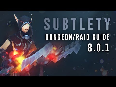 Subtlety PvE Guide for Raids/Mythic+ in BFA 8.0.1