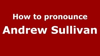 How to pronounce Andrew Sullivan