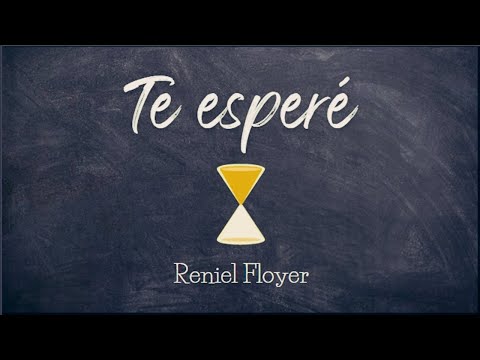 Te esperé - Reniel Floyer (Video lirycs)