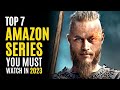 Top 7 Best Series on AMAZON PRIME You Must Watch! 2023