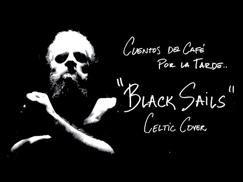 Black Sails - Celtic Cover - Cuentos del Café por la Tarde