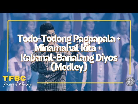 Todo-Todong Pagpapala + Minamahal Kita + Kabanal-Banalang Diyos (Medley) | TFBC Praise & Worship