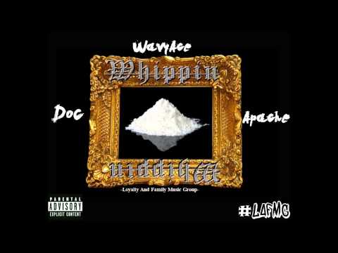 WavyAce X Doc X Apache (LAFMG) - Whippin'