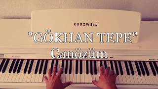 Canözüm...GÖKHAN TEPE (Piyano cover)piyano ile çalınan şarkılar,pianosongs