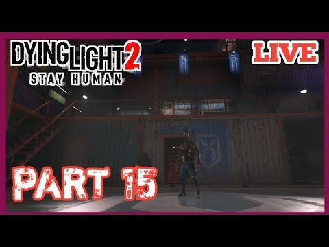 (( DYING LIGHT 2 STAY HUMAN )) Gameplay Walkthrough Part 15.....