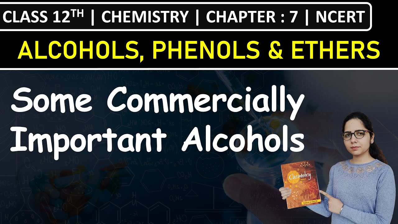 Class 12th Chemistry | Some Commercially Important Alcohols | Chapter 7: Alcohols, Phenols & Ethers