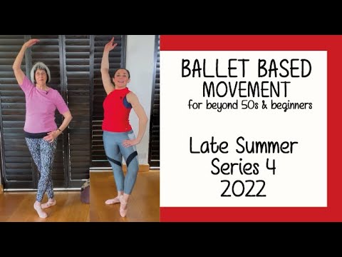 Ballet for Beyond 50s & Beginners - Late Summer - Series 4 - 2022