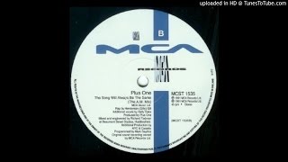 Plus 1 - The Song Will Always Be The Same (The A.M. Mix)