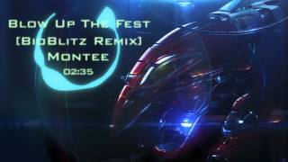 Montee - Blow Up The Fest [BioBlitZ Remix]
