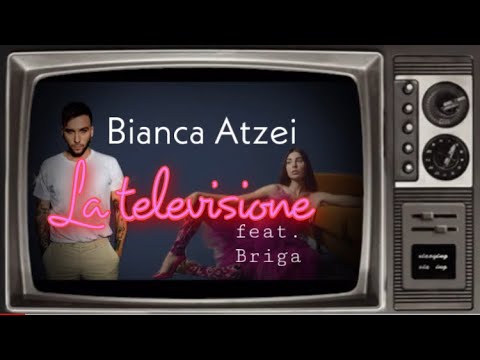 Bianca Atzei-La televisione-feat.Briga(Testo/Lyrics)