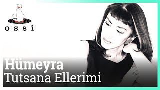 Hümeyra - Tutsana Ellerimi