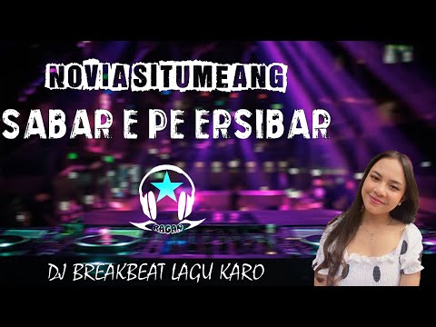DJ Breakbeat Lagu Karo Terbaru Sabar e pe ersibar   Novia Situmeang (Ragan Remix)